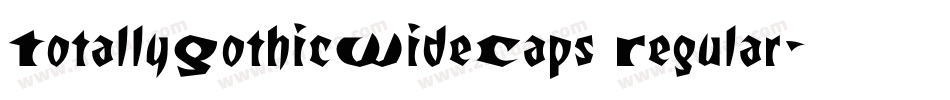 TotallyGothicWideCaps Regular字体转换